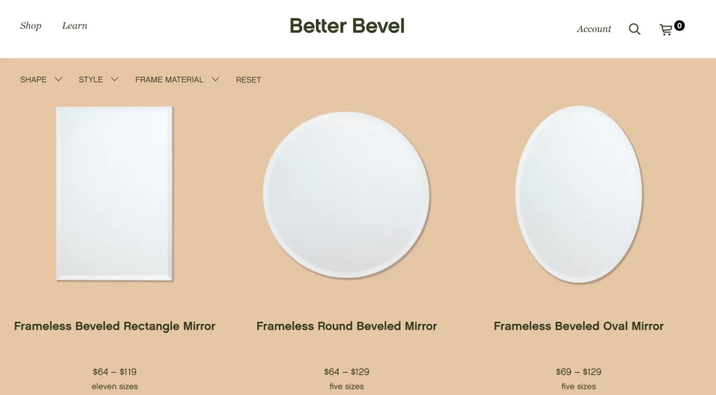 Better Bevel is a brand that specializes in high-quality LED bathroom mirrors, focusing on simple, modern design. As a leading LED mirror manufacturer in the USA, Better Bevel offers mirrors that are both functional and aesthetically pleasing, with a strong emphasis on durability and attention to detail. They are committed to providing customers with visually appealing LED light mirrors that are easy to install. Their frameless design and high-quality glass make these LED bathroom mirrors suitable for a wide range of home styles, adding elegance and brightness to any room.

Key Features:

High Definition Glass: Better Bevel's LED bathroom mirrors are made of high-quality glass material that ensures a clear, undistorted image. Its scratch-resistant and corrosion-resistant design makes it suitable for long-term use, especially in high-humidity bathroom environments.
Multiple Sizes and Shapes Available: Better Bevel offers LED light mirrors in a variety of sizes and shapes, including round, square, and rectangular options, to meet different space and usage needs.
Safe Design: All mirrors feature finely polished edges to ensure safety during use, especially for families with children or pets.
In conclusion, Better Bevel has become the choice of many consumers with its stylish frameless design, high-quality HD glass material, and simple installation. Whether used in the bathroom, bedroom, or hallway, Better Bevel's LED bathroom mirrors are not only practical but also enhance the overall ambiance of the space, making them ideal for families seeking style and quality.